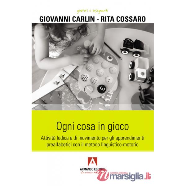 Ogni cosa in gioco. Attività ludica e di movimento per gli apprendimenti prealfabetici con il metodo linguistico-motorio