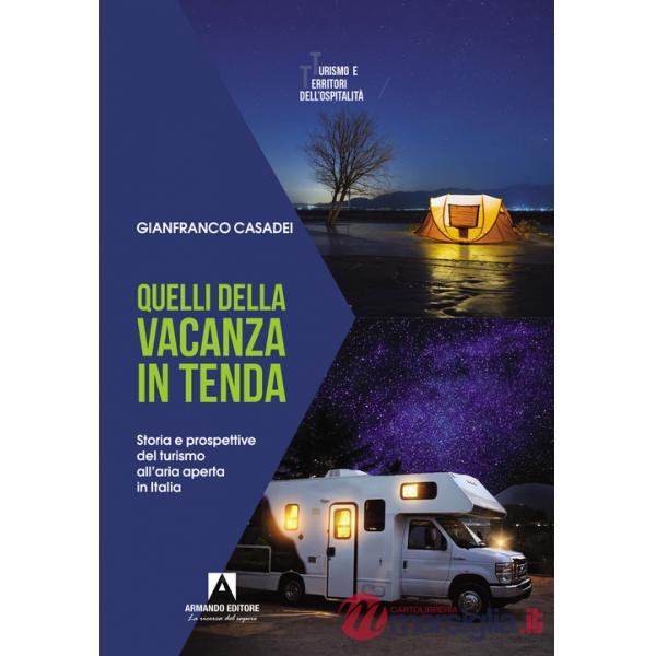 Quelli della vacanza in tenda. Storia e prospettive del turismo all'aria aperta in Italia