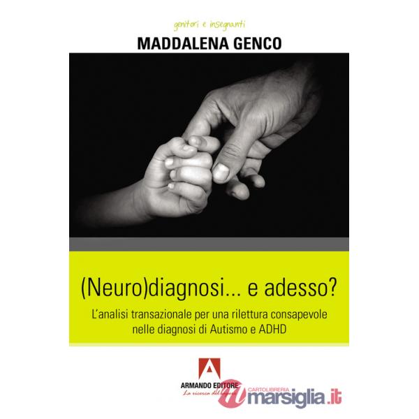 (Neuro)diagnosi... e adesso? L'analisi transazionale per una rilettura consapevole nelle diagnosi di autismo e ADHD