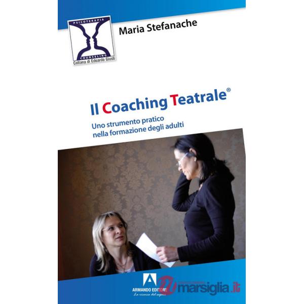 Coaching teatrale. Uno strumento pratico nella formazione degli adulti (Il)