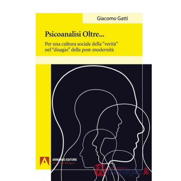 Psiconalisi oltre. Per una cultura sociale della «verità» nel «disagio» della post-modernità