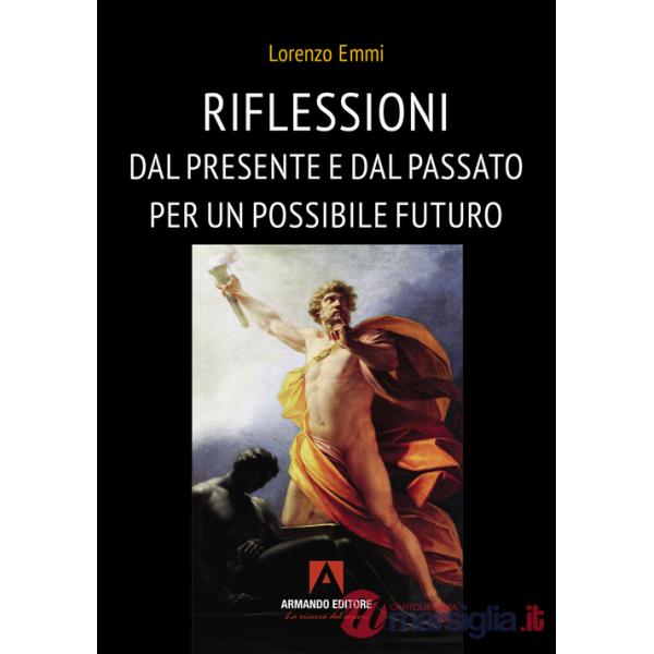 Riflessioni dal presente e dal passato per un possibile futuro