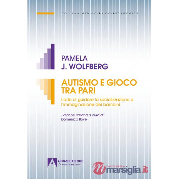 Autismo e gioco tra pari. L'arte di guidare la socializzazione e l'immaginazione dei bambini