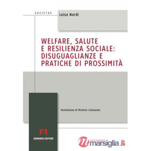 Welfare, salute e resilienza sociale: disuguaglianze e pratiche di prossimità