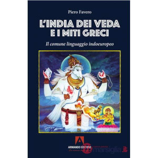 India dei Veda e i miti greci. Il comune linguaggio indoeuropeo (L')