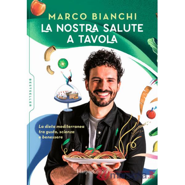 Nostra salute a tavola. La dieta mediterranea tra gusto, scienza e benessere (La)