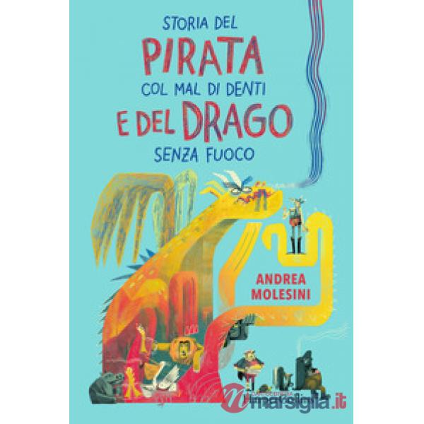 Storia del pirata col mal di denti e del drago senza fuoco