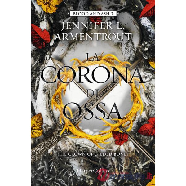 Corona di ossa. Blood and Ash (La). Vol. 3