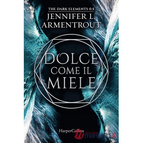 Dolce come il miele. The dark elements. Vol. 0.5
