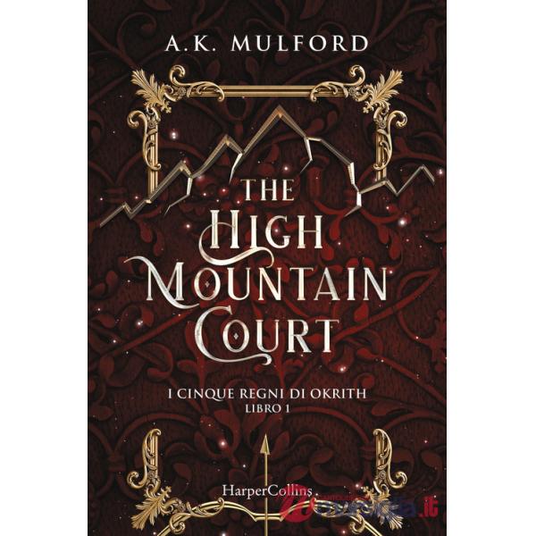 High mountain court. I cinque regni di Okrith (The). Vol. 1