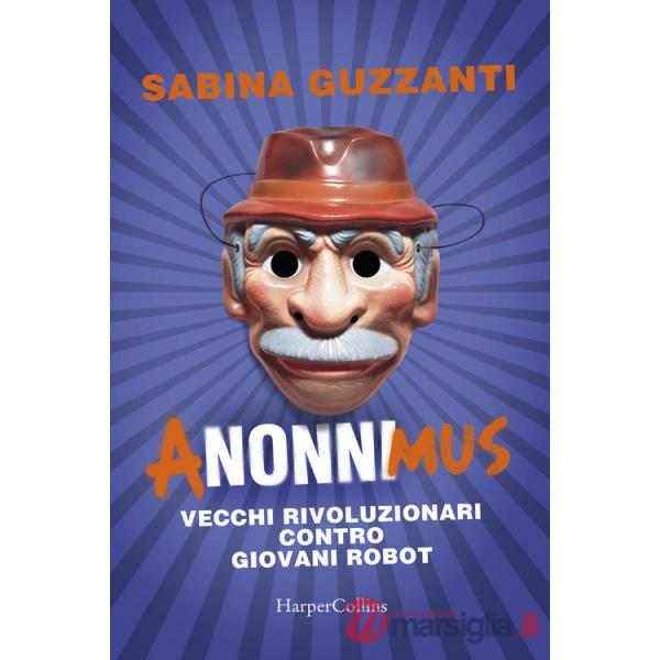 ANonniMus. Vecchi rivoluzionari contro giovani robot