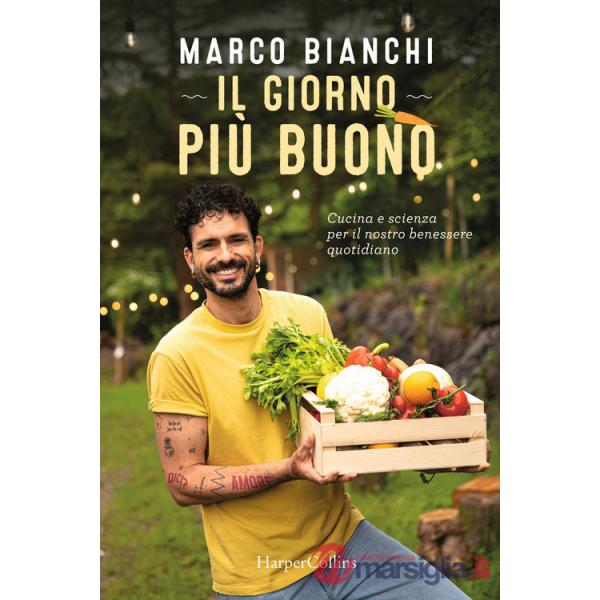 Giorno più buono. Cucina e scienza per il nostro benessere quotidiano (Il)