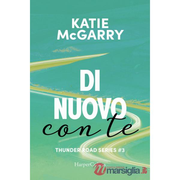 Di nuovo con te. Thunder road series. Vol. 3