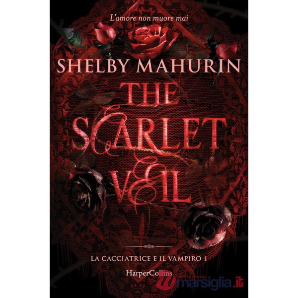 Scarlet veil. La cacciatrice e il vampiro (The). Vol. 1