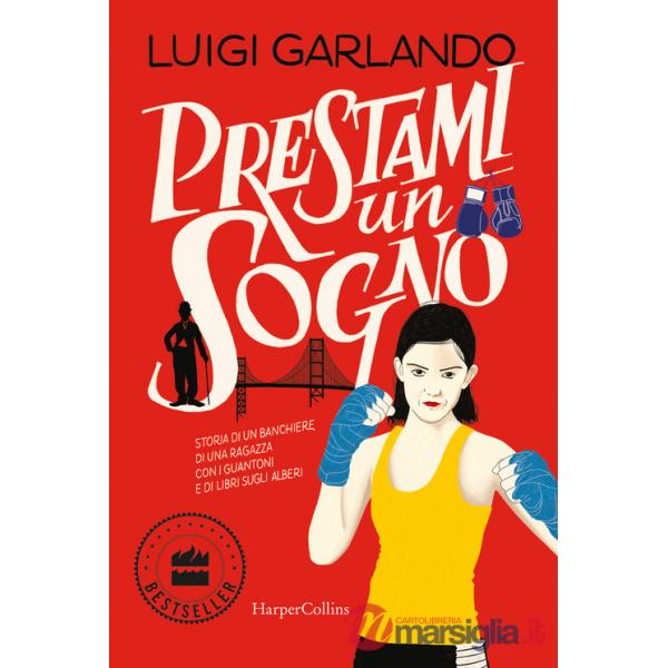 Prestami un sogno. Storia di un banchiere, di una ragazza con i guantoni e di libri sugli alberi