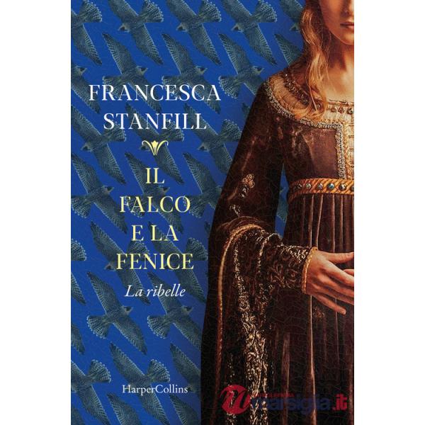 Falco e la fenice. La ribelle (Il)