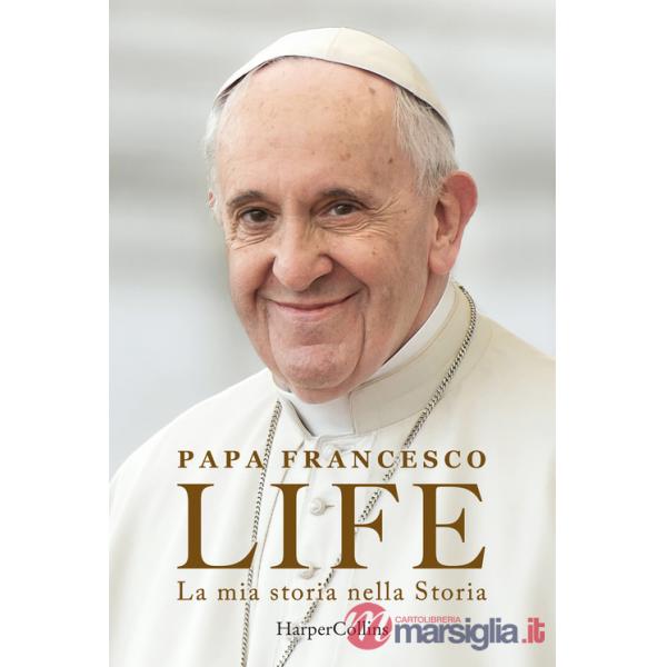 Life. La mia storia nella Storia. L'autobiografia di Papa Francesco