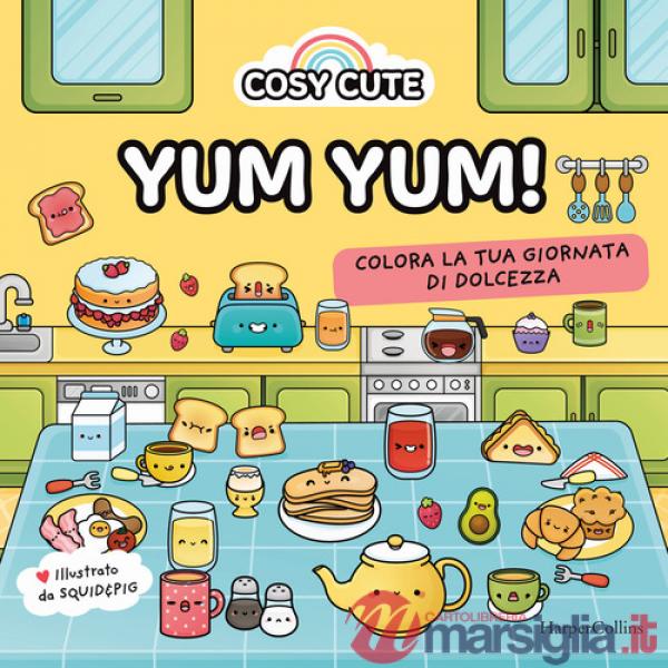 Cosy cute. Yum yum. Ediz. illustrata