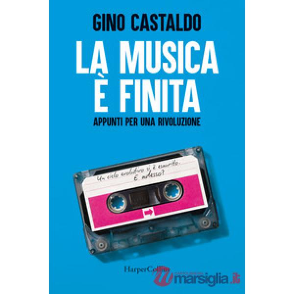 Musica è finita. Appunti per una rivoluzione (La)