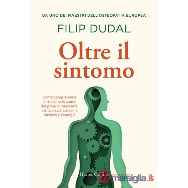 Oltre il sintomo. Trovare la causa nascosta tra corpo, funzioni ed energia