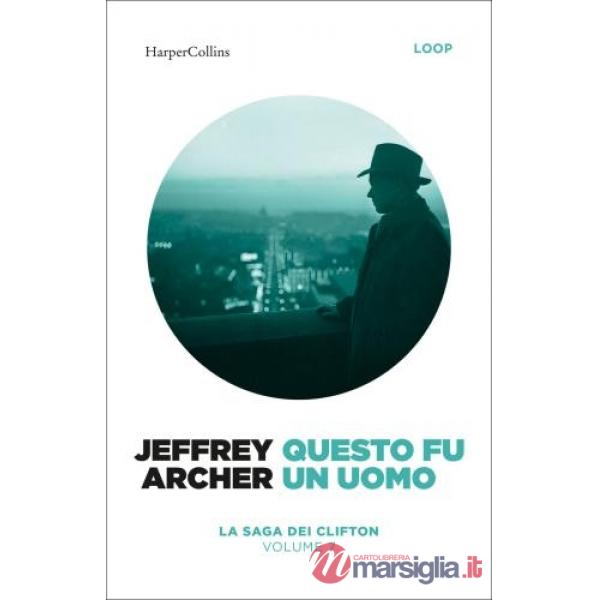 Questo fu un uomo. La saga dei Clifton. Vol. 7