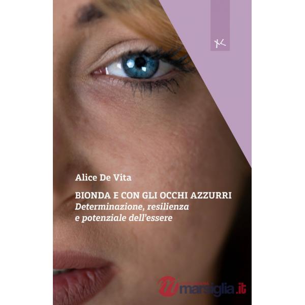 Bionda e con gli occhi azzurri. Determinazione, resilienza e potenziale dell'essere