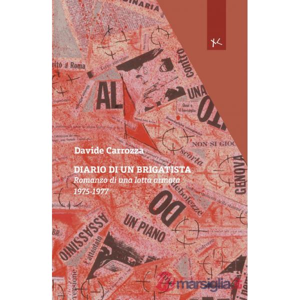 Diario di un brigatista. Romanzo di una lotta armata 1975-1977