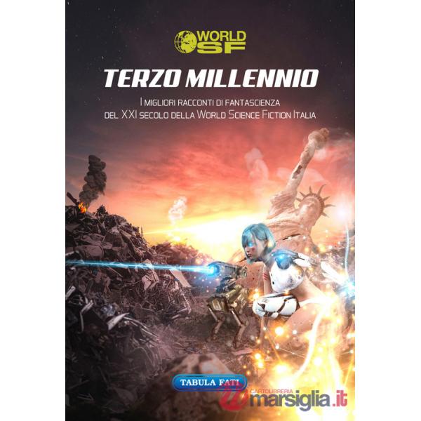 Terzo millennio. I migliori racconti di fantascienza del XXI secolo della World Science Fiction Italia