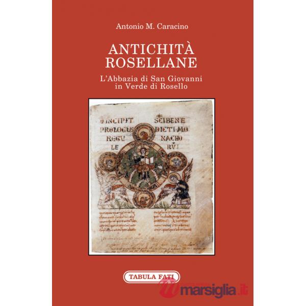 Antichità rosellane. L'Abbazia di San Giovanni in Verde di Rosello