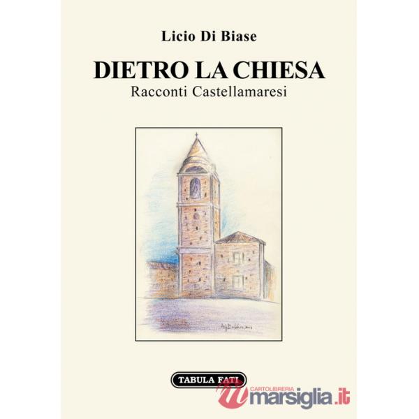Dietro la Chiesa. Racconti Castellamaresi