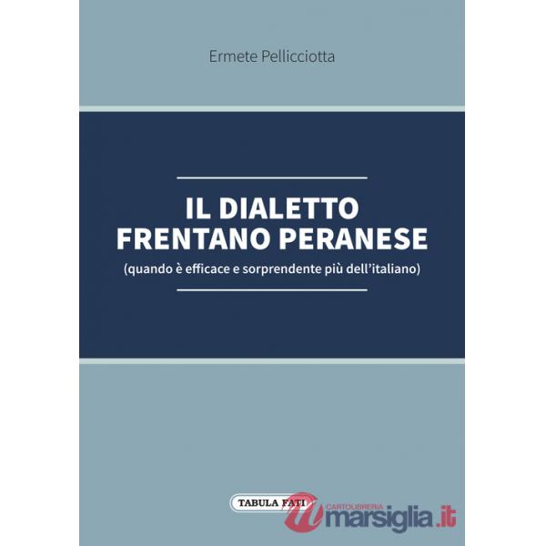 Dialetto frentano peranese (quando è efficace e sorprendente più dell'italiano) (Il)