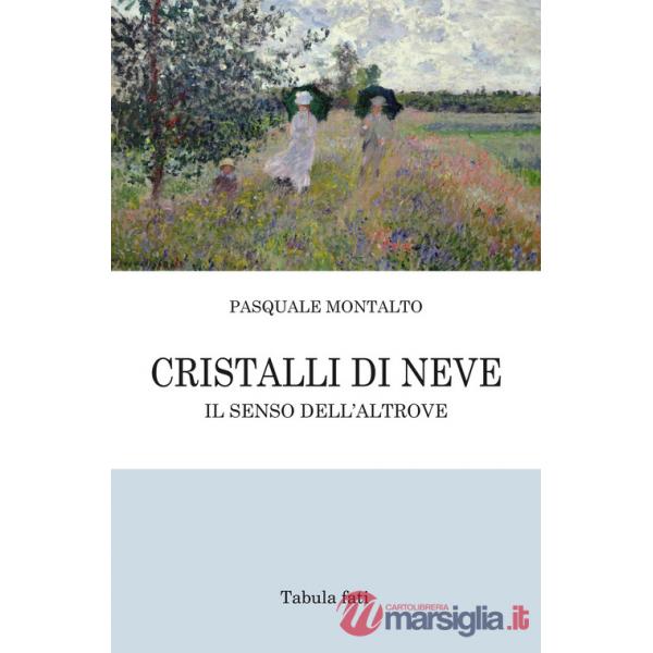 Cristalli di neve. Il senso dell'Altrove