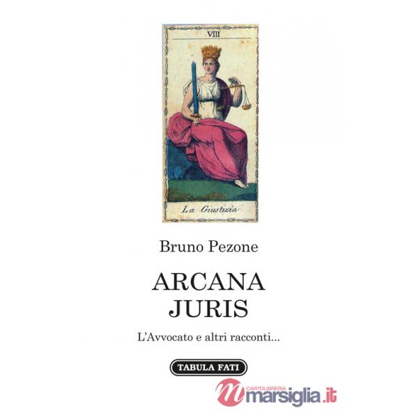 Arcana juris. L'avvocato e altri racconti...