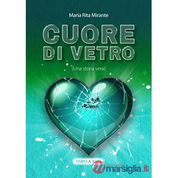 Cuore di vetro (una storia vera)