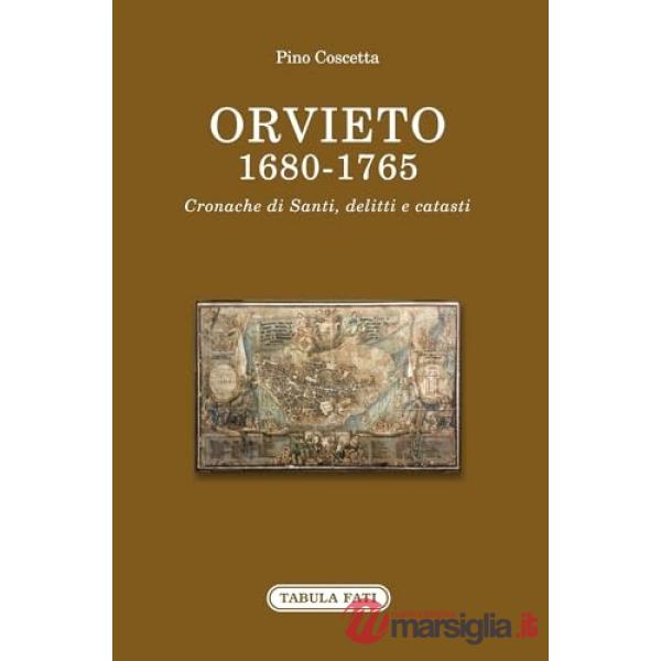 Orvieto 1680-1765. Cronache di santi, delitti e catasti