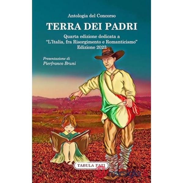 Terra dei padri. Quarta edizione dedicata a «L'Italia, fra Risorgimento e Romanticismo»
