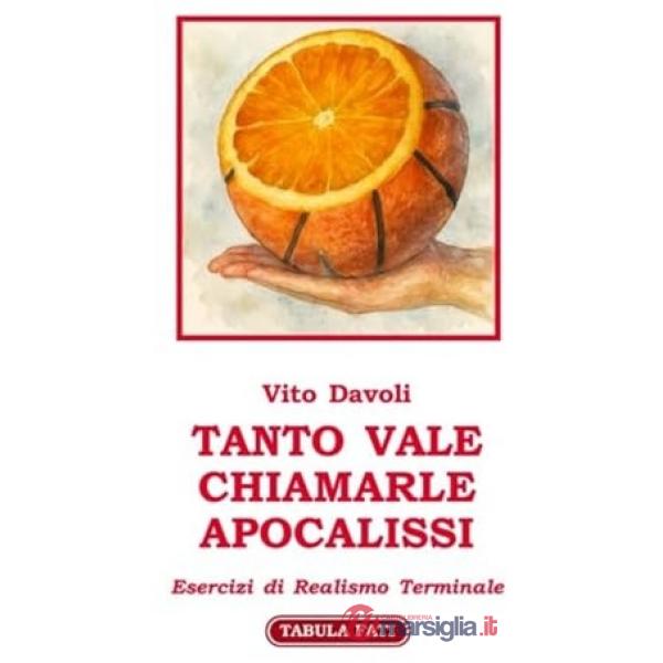 Tanto vale chiamarle apocalissi. Esercizi di realismo terminale