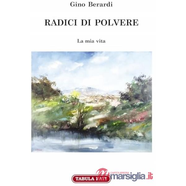 Radici di polvere. La mia vita
