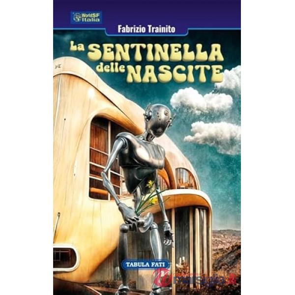 Sentinella delle nascite e altri racconti di fantascienza (La)
