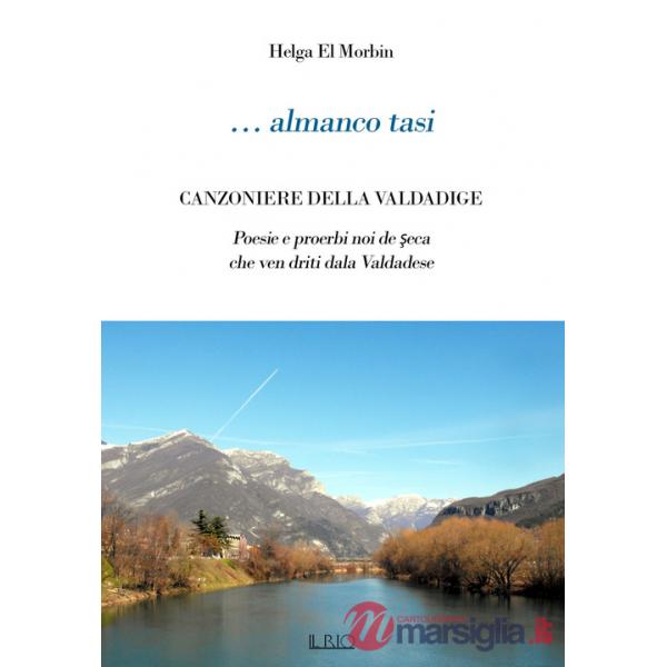 ... Almanco tasi. Canzoniere della Valdadige. Poesie e proerbi noi de seca che ven driti dala Valdadese