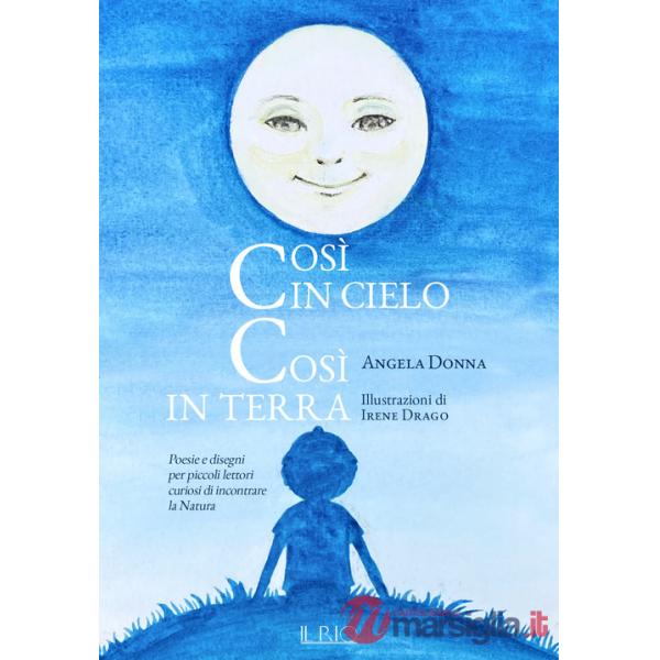 Così in cielo così in terra. Poesie e disegni per piccoli lettori curiosi di incontrare la natura. Ediz. a colori