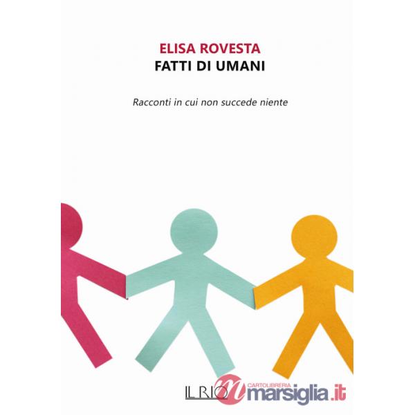 Fatti di umani. Racconti in cui non succede niente