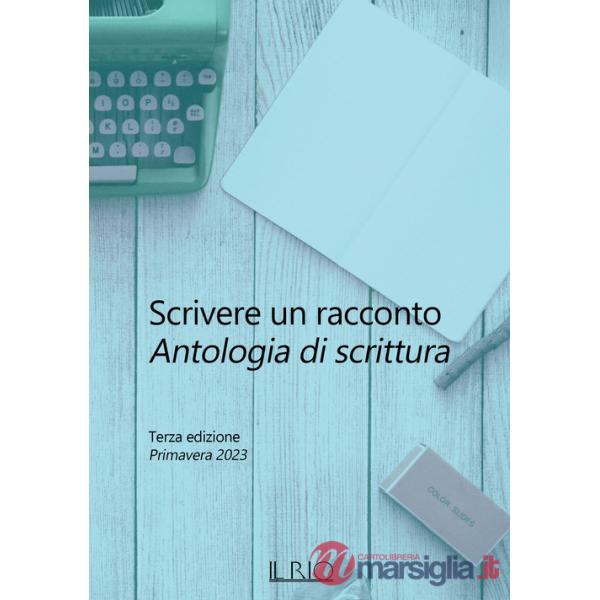 Scrivere un racconto. Antologia di scrittura. Terza edizione. Primavera 2023