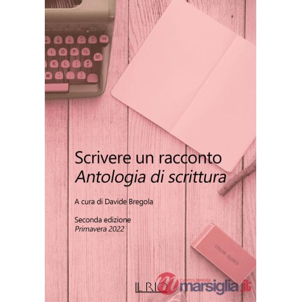 Scrivere un racconto. Antologia di scrittura. Seconda edizione. Primavera 2022