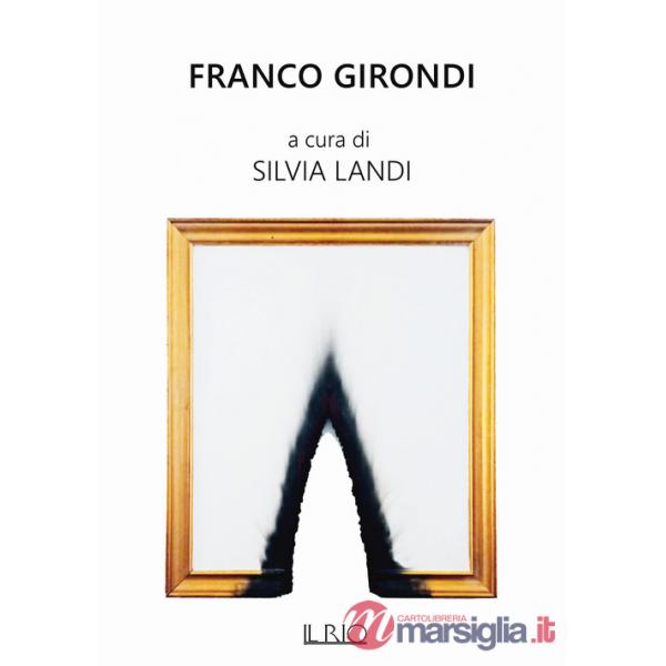 Franco Girondi. Catalogo della mostra (Forte dei Marmi, 5-23 settembre 2021)