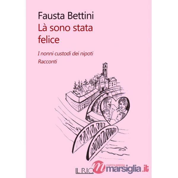 Là sono stata felice. I nonni custodi dei nipoti. Racconti