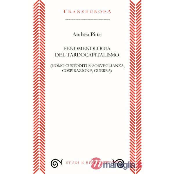 Fenomenologia del tardocapitalismo (Homo custoditus, sorveglianza, cospirazione, guerra)