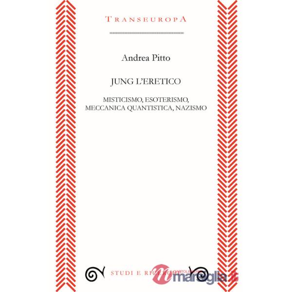 Jung l'eretico. Misticismo, esoterismo, meccanica quantistica, nazismo