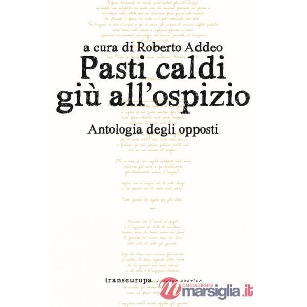 Pasti caldi giù all'ospizio. Antologia degli opposti