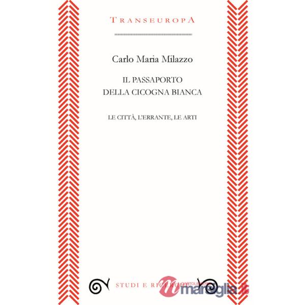 Passaporto della cicogna. Le città, l'errante, le arti (Il)